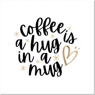 Coffee: Your Daily Hug in a Mug Posters and Art